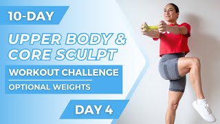 10-Day Upper Body & Core Sculpt Workout Challenge - Day  4 | Toned Core Workout | Optional Weights