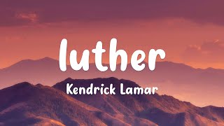 Kendrick Lamar \u0026 SZA - luther (Lyrics)