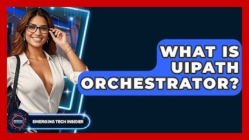 What Is UiPath Orchestrator? - Emerging Tech Insider