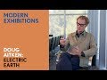 Doug Aitken: Electric Earth / Modern Exhibitions