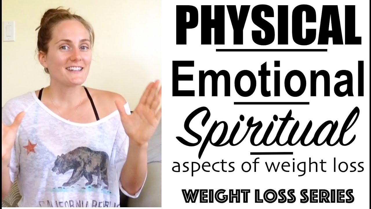 The Physical, Emotional, & Spiritual Aspects of Weight Loss Weight