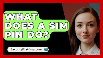 What Does A SIM PIN Do? - SecurityFirstCorp.com