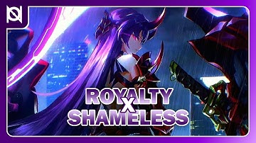 Nightcore - ROYALTY x SHAMELESS (with lyrics)