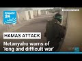 Israel battles Hamas as PM warns of &#39;long and difficult war&#39; • FRANCE 24 English