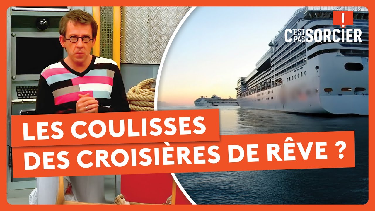 Les coulisses des croisières de rêve ? - C'est pas sorcier