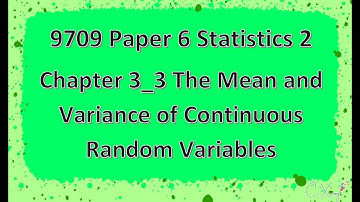 9709 Paper 6 Statistics 2 Chp3 Continuous Random Variables [3]