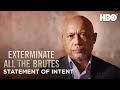 Exterminate All the Brutes | Raoul Pecks Statement of Intent | HBO