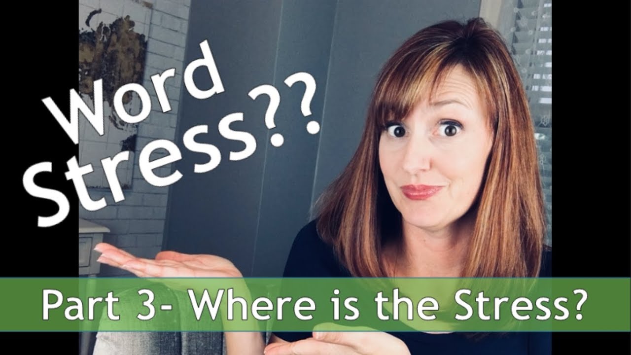 Word Stress in American English Part 3: Where is the Stress???