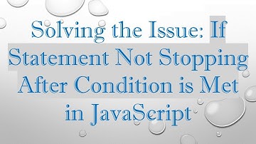 Solving the Issue: If Statement Not Stopping After Condition is Met in JavaScript