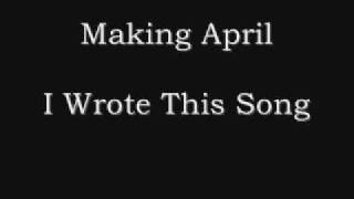 Watch Making April I Wrote This Song video