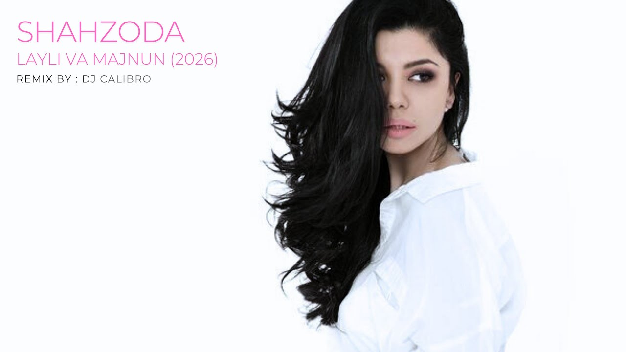 Shahzoda & DJ Calibro - Layli va majnun (2026)