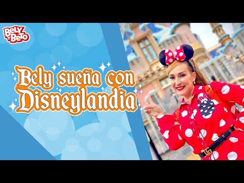 BELY Sueña Con Disneylandia - Bely y Beto