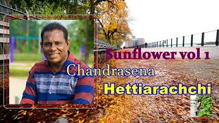 Chandrasena Hettiarachchi with Sunflower vol 1