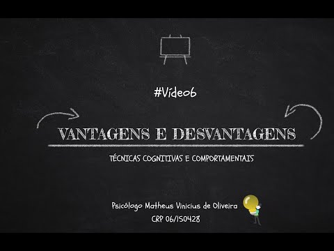 Técnicas Cognitivas e Comportamentais 6 - Vantagens e Desvantagens