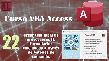vídeo 22 ‐ Crear una tabla de proveedores II. Formularios vinculados a través de botones de comando.