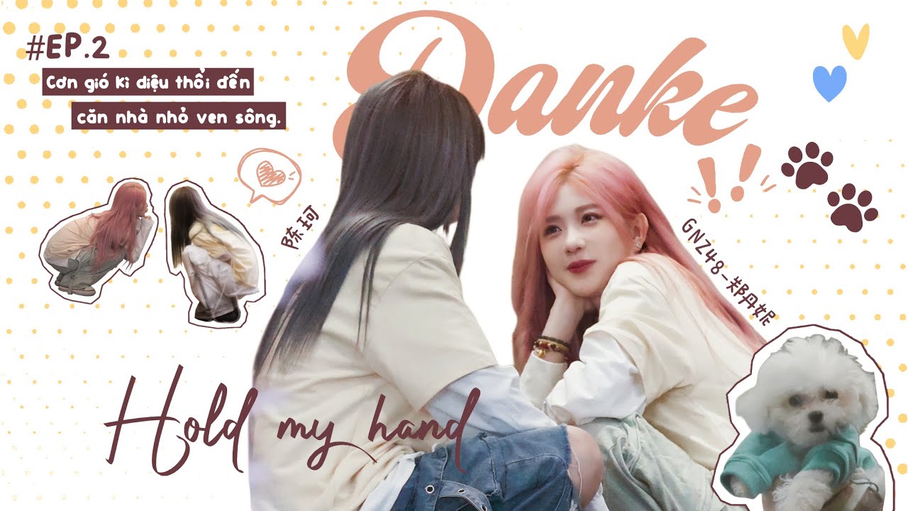 [250314 VIETSUB] SNH48 EP.02『Cơn gió kì diệu thổi đến căn nhà nhỏ ven sông🐾』- 「Hold My Hand- 与奇妙握爪」