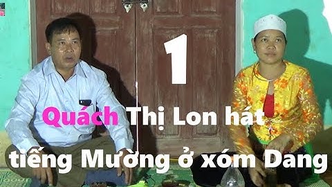 Phần 1  QT  Lon hát tiếng Mường ở xóm Dang, Thạch Quảng