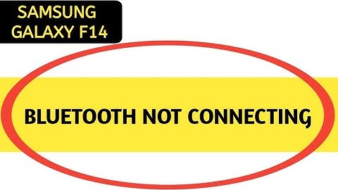 how to solve Bluetooth not connecting problem in Samsung galaxy f14, bluetooth connecting problem