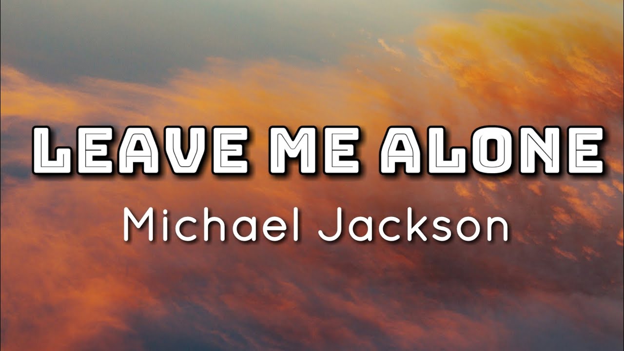 Michael Jackson   Leave Me Alone Lyrics Video