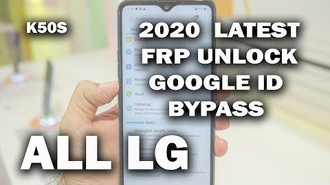2020 All LATEST LG FRP UNLOCK |  K50S | GOOGLE BYPASS LATEST ALL MODELS