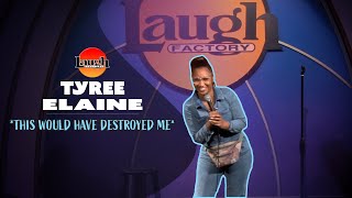 Tyree Elaine | This Would Have Destroyed Me | Laugh Factory Stand Up Comedy