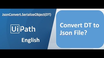 UiPath English - Convert a DT to Json File