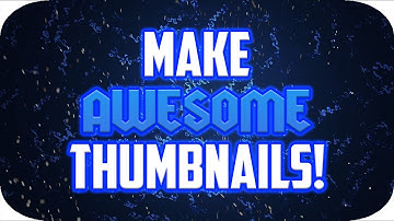 How To Make Awesome Thumbnails! Using Photoshop CC/CS6