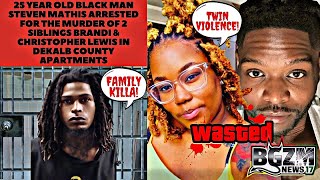 25 Year Old Black Man Steven Mathis Arrested for Murder of 2 Siblings Brandi & Christopher Lewis