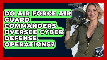 Do Air Force Air Guard Commanders Oversee Cyber Defense Operations? - Air Guard Commanders