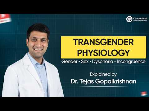 Transgender Physiology Explained | Gender, Sex, Dysphoria & Incongruence | Dr. Tejas Gopalkrishnan