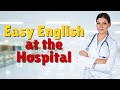 At the Hospital | Simple English Conversation for Beginners | Slow Listening Practice + Vocabulary