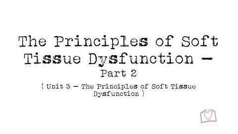 The Principles of Soft Tissue Dysfunction part 2