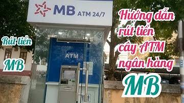 Hướng dẫn rút tiền tại cây ATM của ngân hàng Quân đội MB