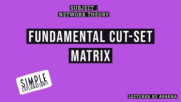 FUNDAMENTAL CUT SET MATRIX | NETWORK GRAPH THEORY | CUT-SET MATRIX