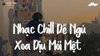 NGHE LÀ NGỦ SAY - Những Bản Nhạc Chill Nhẹ Nhàng Hay Nhất☘️Nhạc Lofi Chill Dễ Ngủ Mới Nhất 2026