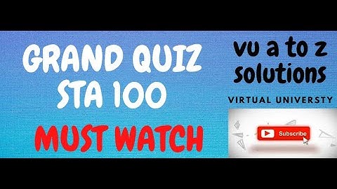 STA 100  Grand Quiz II VU | STA 100 Grand Quiz SoultionS II VU A TO Z SOLUTIONS