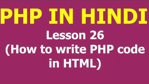 write PHP code in HTML  | Lesson - 26 | PHP in Hindi