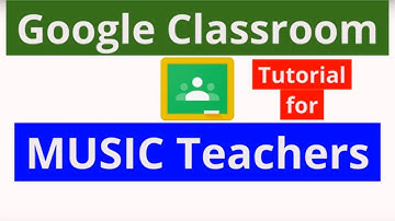 Google Classroom Tutorial for Music Teachers