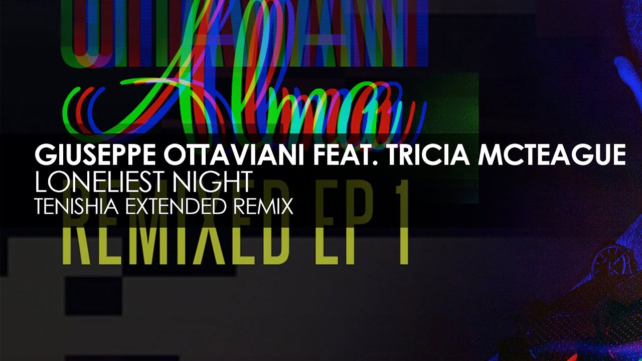 Giuseppe Ottaviani featuring Tricia McTeague - Loneliest Night (Tenishia Extended Remix) progressive house worldwide