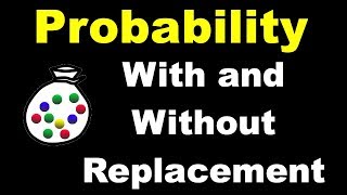 2 Examples of Probability With & Without Replacement