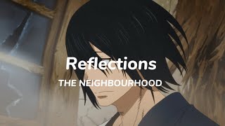 The neighbourhood - Reflections / SLOWED + best part  (lyrics)