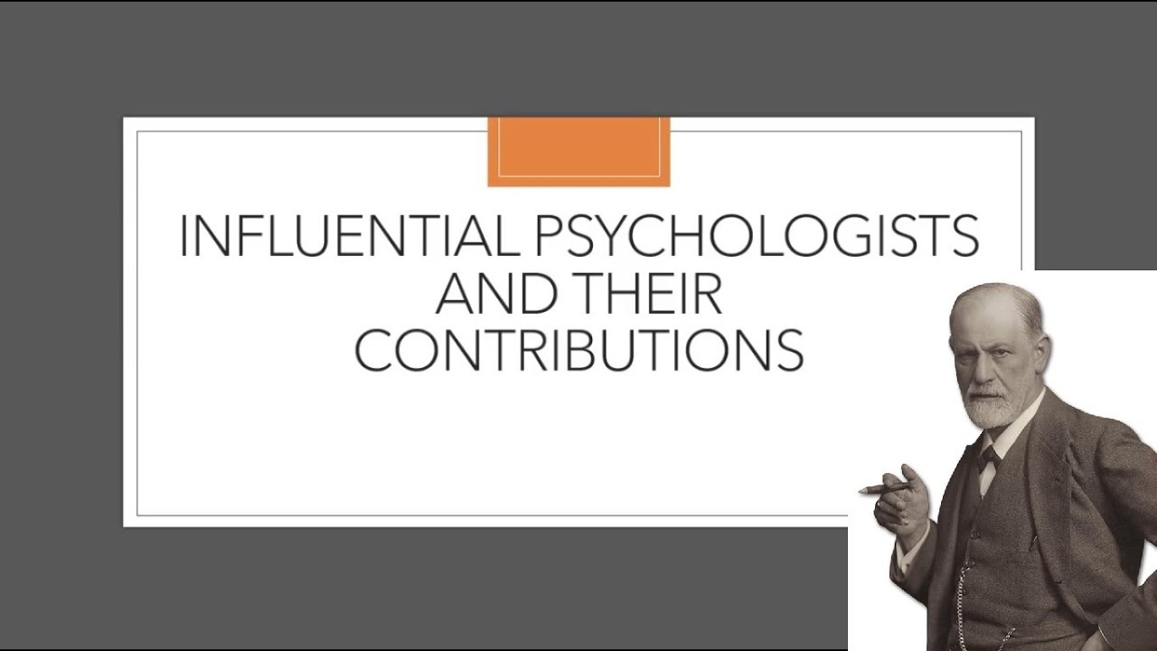 INFLUENTIAL PSYCHOLOGISTS AND THEIR CONTRIBUTIONS YouTube
