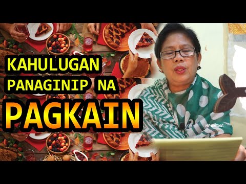 KAHULUGAN NG PANAGINIP NA PAGKAIN - IBIG SABIHIN (MEANING)