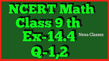 Class 9th, Maths Ex-14.4, Q-1,2 (Statistics) NCERT. CBSE