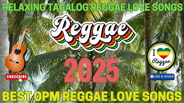 Top Tagalog OPM Reggae Love Songs 2025 🍒 Best Philippines Reggae Mix 🌴 Relaxing Island Reggae Hits ✨