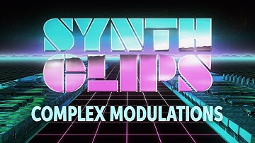 Complex Modulations – Synth Clips 24 – Daniel Fisher