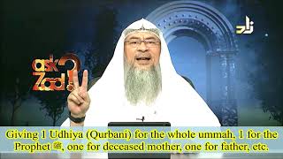 Giving 1 Udhiya (Qurbani) for the whole ummah, 1 for the Prophet ﷺ, one for deceased mother, etc.