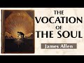 The Soul Of Work - THE NOBILITY OF RIGHT EFFORT - James Allen