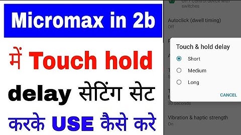 micromax in 2b me touch & hold delay set kaise kare ।। micromax in 2b Touch & hold delay set use