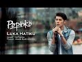 Papinka - Luka Hatiku  (Official Music Video with Lyric)